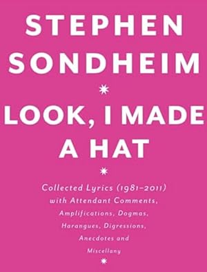Look, I Made a Hat: Collected Lyrics [1981-2011] with Attendant Comments, Amplifications, Dogmas,...
