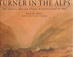 Turner in the Alps The Journey through France & Switzerland in 1802