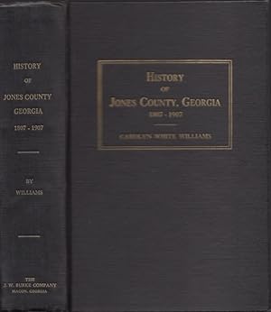 History of Jones County, Georgia For One Hundred Years, Specifically 1807-1907 Inscribed, signed ...