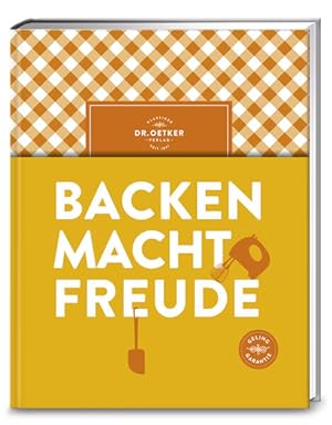 Backen macht Freude Seit fast 100 Jahren die ultimative Backbibel fürs Leben. Mit ausführlichem R...