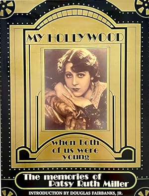 My Hollywood, When Both of Us Were Young: The Memories of Patsy Ruth Miller