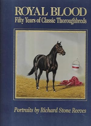 Royal Blood: Fifty Years of Classic Thoroughbreds [SIGNED]