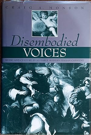 Disembodied Voices: Music and Culture in an Early Modern Italian Convent