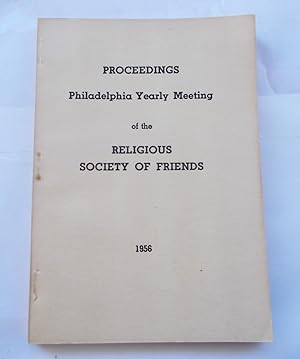 Proceedings Philadelphia Yearly Meeting of the Religious Society of Friends 1956 By adjournments ...