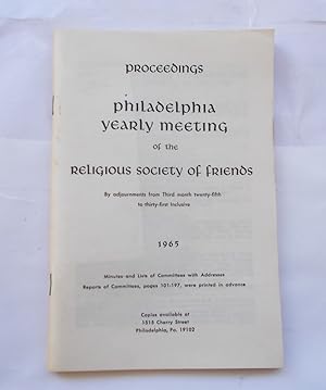 Proceedings Philadelphia Yearly Meeting of the Religious Society of Friends 1965 By adjournments ...