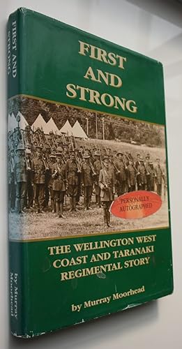 First And Strong The Wellington West Coast And Taranaki Regimental Story. SIGNED