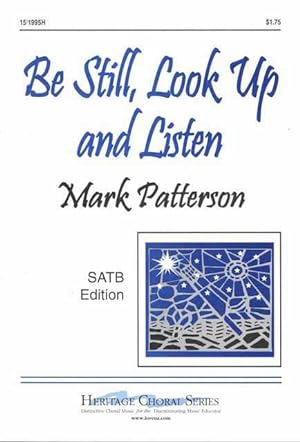 Be Still, Look Up and Listen [SATB Edition] Heritage Choral Series