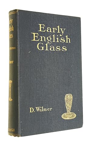 Early English Glass: A Guide For Collectors Of Table And Other Decorative Glass Of The 16Th, 17Th...
