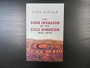 The Boer Invasion of the Zulu Kingdom 1837-1840