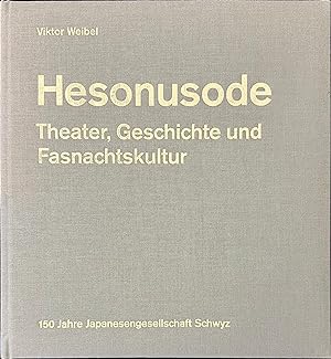 Hesonusode | Theater, Geschichte und Fasnachtskultur  150 Jahre Japanesengesellschaft Schwyz