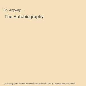 So, Anyway. : The Autobiography