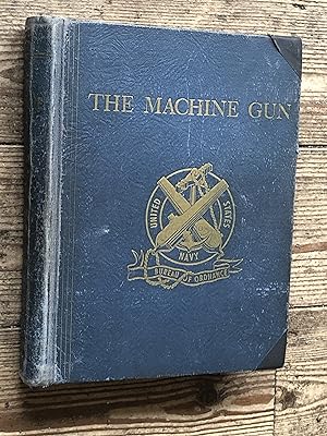 The Machine Gun: History, Evolution and development of Manual, Automatic, and Airborne Repeating ...