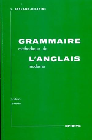 Grammaire m thodique de l'anglais moderne - S. Berland-Del pine