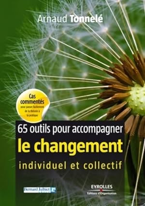 65 outils pour accompagner le changement individuel et collectif - Arnaud Tonnel?