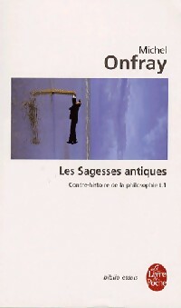 Contre-histoire de la philosophie Tome I : Les sagesses antiques - Michel Onfray