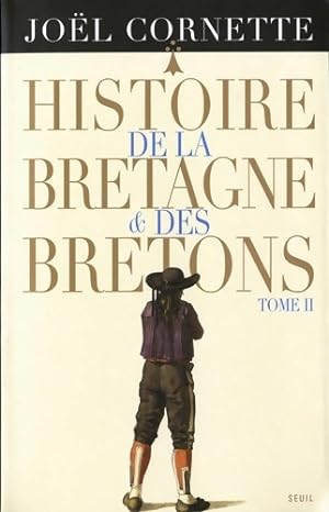 Histoire de la Bretagne et des bretons Tome II : Des lumi res au XXIe si cle - Jo l Cornette