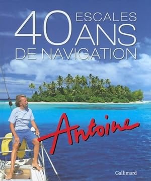 40 escales / 40 ans de navigation - Antoine