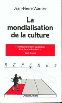 La mondialisation de la culture - Jean-Pierre Warnier
