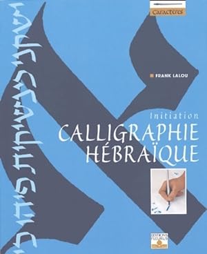 La calligraphie h bra que. Initiation - Frank Lalou