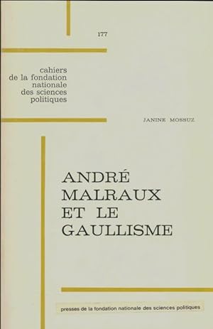 Andr? Malraux et le gaullisme - Janine Mossuz