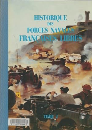 Historique des forces navales fran?aises libres Tome II - Eric Chaline