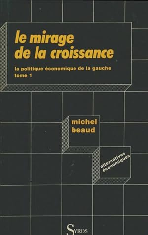 Le mirage de la croissance Tome I - Michel Beaud