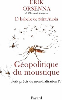 Petit pr cis de mondialisation IV : G opolitique du moustique - Erik Orsenna