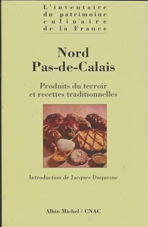 Nord Pas-de-Calais : Produits du terroir et recettes traditionnelles - Collectif
