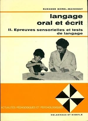 Langage oral et ?crit Tome II : Epreuves sensorielles et tests de langage - S. Borel-Maisonny