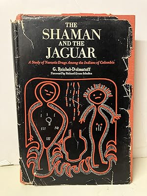The Shaman and the Jaguar: A Study of Narcotic Drugs Among the Indians of Colombia