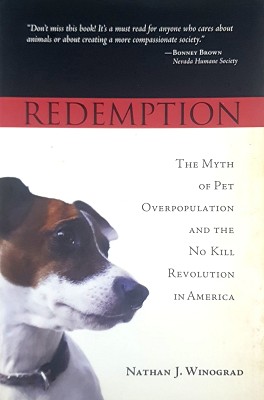 Redemption: The Myth Of Pet Overpopulation And The No Kill Revolution In America