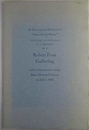 An Uncompleted Revision of "Education by Poetry," Published in Facsimile as a Keepsake of a Rober...