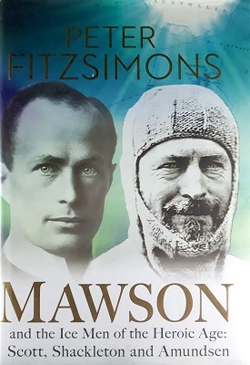 Mawson And The Ice Men Of The Heroic Age: Scott, Shackleton And Amundsen