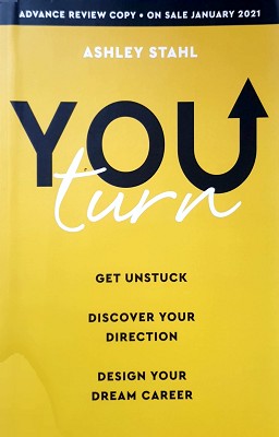 You Turn: Get Unstuck, Discover Your Direction, And Design Your Dream Career