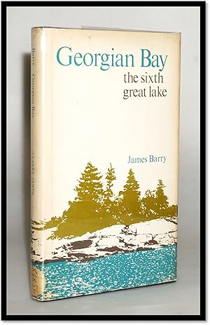 Georgian Bay the Sixth Great Lake [Canada]