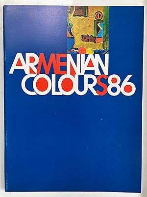 Armenian Colours 86 : Exhibition of Paintings by Armenian Soviet Artists