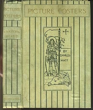 Picture Posters. A Short History of the Illustrated Placard, with Many Reproductions of the Most ...