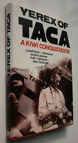 Yerex of TACA: A Kiwi Conquistador. Hardback