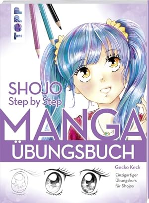 Shojo. Manga Step by Step Übungsbuch Einzigartiger Übungskurs für Shojos