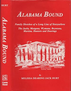 Alabama Bound Family Sketches of a Long Line of Storytellers: The Jacks, Morgans, Wymans, Boynton...