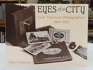 Eyes of a City: Early Vancouver Photographers 1868-1900