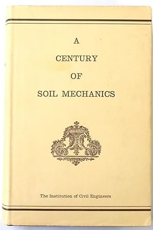 A Century of Soil Mechanics: Classic Papers on Soil Mechanics