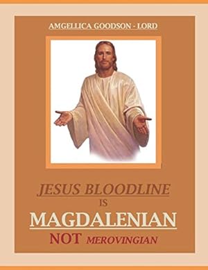 Jesus Bloodline is Magdalenian Not Merovingian