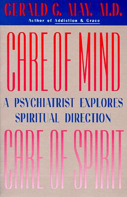 Care of Mind Care of Spirit: A Psychiatrist Explores Spiritual Direction