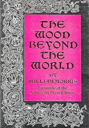 The Wood Beyond the World. Facsimile of the edition of the Kelmscott Press Edition