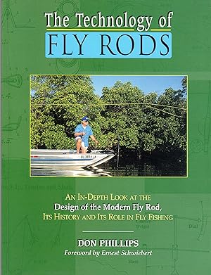 The Technology of Fly Rods: an In-Depth Look at the Design of the Modern Fly Rod, Its History and...