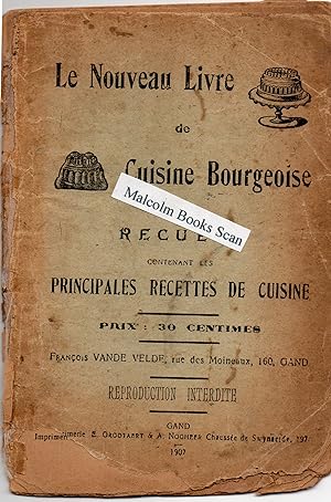 Le Nouveau Livre de Cuisine Bourgeoise; recueil contenant les principales recettes de cuisine (Fr...
