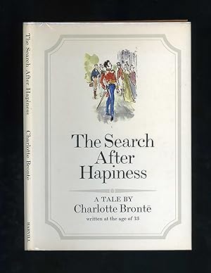 THE SEARCH AFTER HAPINESS (Happiness) - A Tale by Charlotte Brontë written at the age of 13 (Firs...