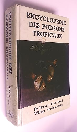 Encyclopédie des poissons tropicaux. Avec les techniques de reproduction