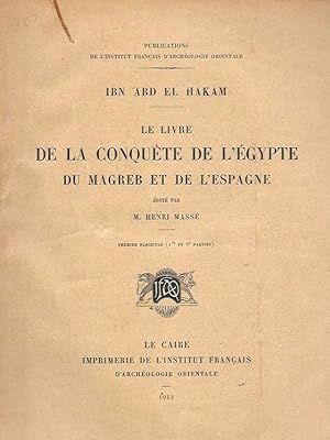Ibn 'Abd El Hakam Le Livre de la Conquête de l'Egypte du Magreb et de l'Espagne. Edite par H. Massé